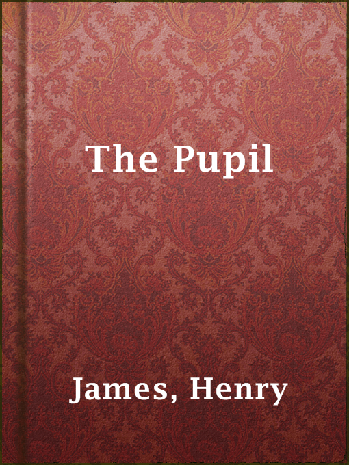Title details for The Pupil by Henry James - Wait list